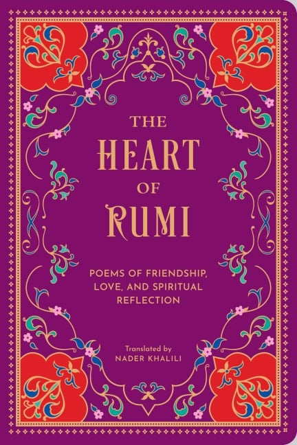 The Heart of Rumi - Rumi