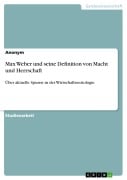 Max Weber und seine Definition von Macht und Herrschaft - 