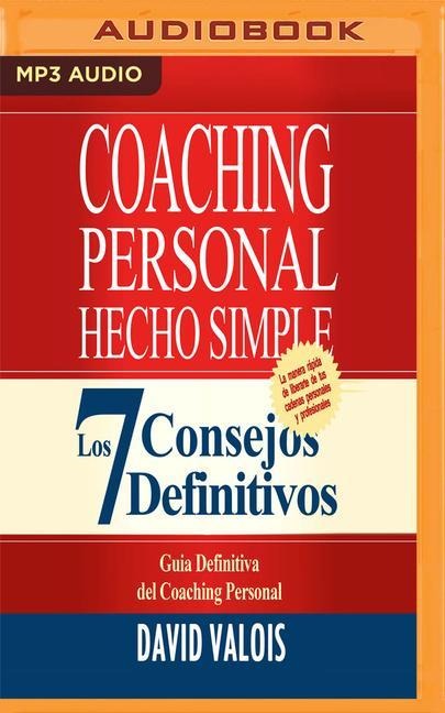 Coaching Personal Hecho Simple (Narración En Castellano): Los 7 Consejos Definitivos - David Valois