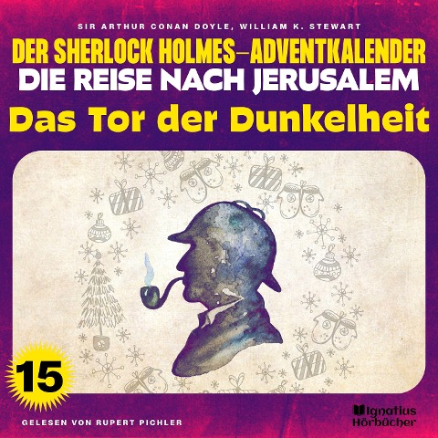 Das Tor der Dunkelheit (Der Sherlock Holmes-Adventkalender - Die Reise nach Jerusalem, Folge 15) - Arthur Conan Doyle, William K. Stewart
