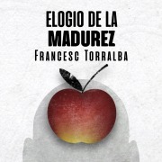 Cover-Bild zum Titel 'Elogio de la madurez' von 'Francesc Torralba'