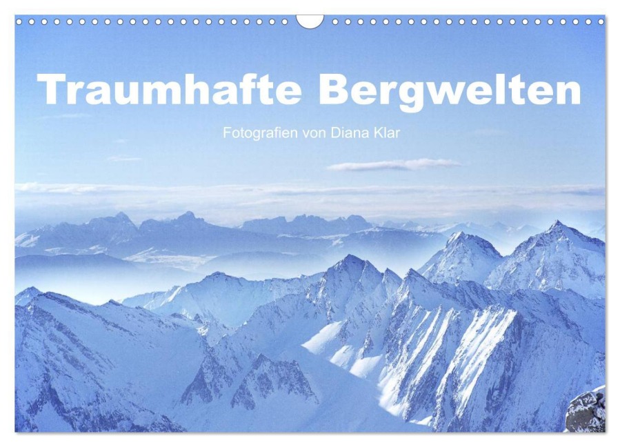 Traumhafte Bergwelten (Wandkalender 2026 DIN A3 quer), CALVENDO Monatskalender - Diana Klar