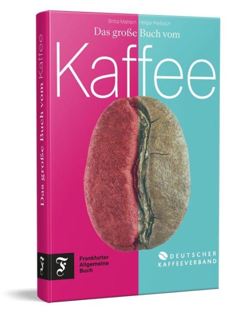 Das große Buch vom Kaffee - Deutscher Kaffeeverband, Holger Preibisch, Britta Mattern