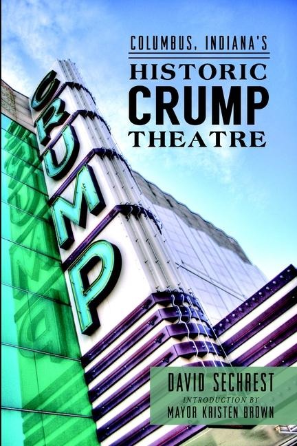 Columbus, Indiana's Historic Crump Theatre - David Sechrest