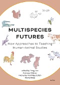 Cover-Bild zum Titel 'Multispecies Futures' von 'Roman Bartosch, Jobst Paul, Mieke Roscher, Pamela Steen, Nils Steffensen'