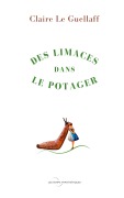 Cover-Bild zum Titel 'Des limaces dans le potager' von 'Claire Le Guellaff'