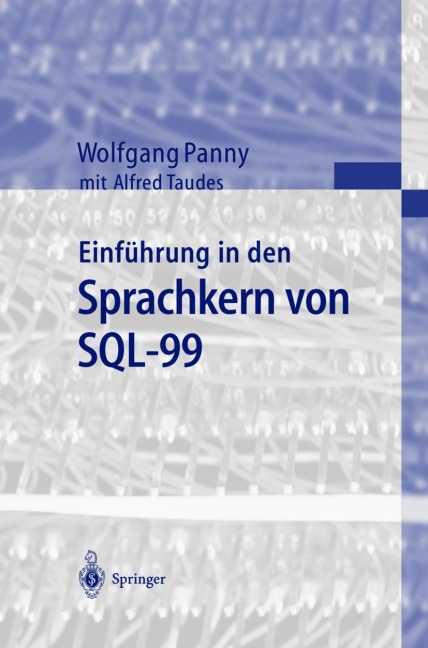 Einführung in den Sprachkern von SQL-99 - Alfred Taudes, Wolfgang Panny