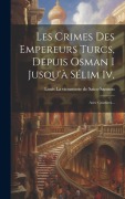 Cover-Bild zum Titel 'Les Crimes Des Empereurs Turcs, Depuis Osman I Jusqu'à Sélim Iv,: Avec Gravures...' von ''