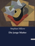 Cover-Bild zum Titel 'Die junge Mutter' von 'Stephan Milow'