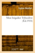 Cover-Bild zum Titel 'Mon brigadier Triboulère' von 'Eugène Montfort'