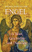 Engel in Bibel, Geschichte und Theologie - Thomas Schumacher