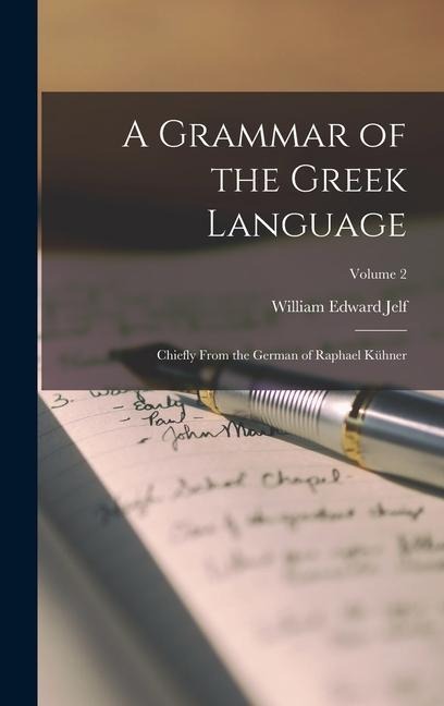 A Grammar of the Greek Language - William Edward Jelf