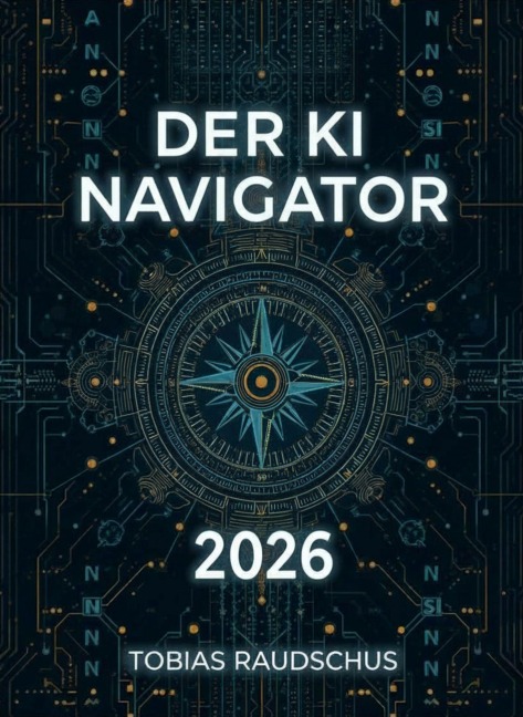 Der KI Navigator 2026 - Tobias Raudschus
