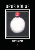 Cover-Bild zum Titel 'Gros rouge' von 'Pierre Ciran'