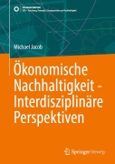 Cover-Bild zum Titel 'Ökonomische Nachhaltigkeit - Interdisziplinäre Perspektiven' von 'Michael Jacob'