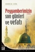 Cover-Bild zum Titel 'Peygamberimizin Son Günleri ve Vefati' von 'Ahmed Cad'