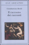 Cover-Bild zum Titel 'Il racconto dei racconti ovvero il trattenimento dei piccoli' von 'Giambattista Basile'