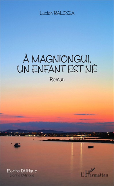À Magniongui, un enfant est né - Lucien Balossa
