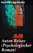 Cover-Bild zum Titel 'Anton Reiser (Psychologischer Roman)' von 'Karl Philipp Moritz'