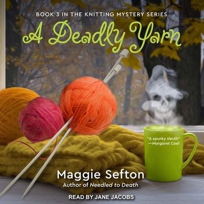 A Deadly Yarn Lib/E - Maggie Sefton