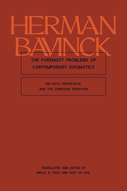 The Foremost Problems of Contemporary Dogmatics - Herman Bavinck