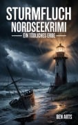 Cover-Bild zum Titel 'Sturmfluch: Nordseekrimi - Ein tödliches Erbe' von 'Ben Arts'