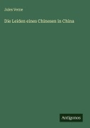 Cover-Bild zum Titel 'Die Leiden eines Chinesen in China' von 'Jules Verne'