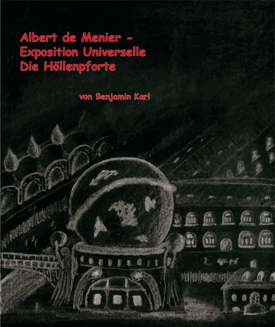 Albert de Menier - Exposition Universelle Die Höllenpforte - Benjamin Karl
