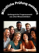 Mündliche Prüfung meistern: Umfangreiche Fragenauswahl aus allen Wissensfeldern - Agnes Meindl