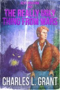 Cover-Bild zum Titel 'Kent Montana and the Really Ugly Thing from Mars' von 'Charles L. Grant'