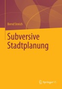 Cover-Bild zum Titel 'Subversive Stadtplanung' von 'Bernd Streich'