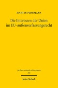 Cover-Bild zum Titel 'Die Interessen der Union im EU-Außenverfassungsrecht' von 'Martin Plohmann'