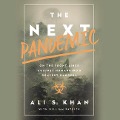 The Next Pandemic: On the Front Lines Against Humankind's Gravest Dangers - Ali S. Khan, William Patrick