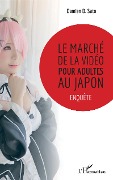 Cover-Bild zum Titel 'Le marché de la vidéo pour adultes au Japon' von 'Damien D. Sato'
