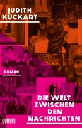 Cover-Bild zum Titel 'Die Welt zwischen den Nachrichten' von 'Judith Kuckart'
