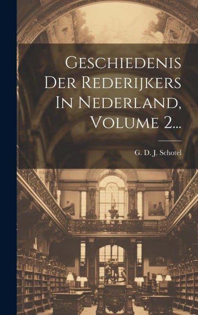 Geschiedenis Der Rederijkers In Nederland, Volume 2... - 