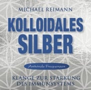 Kolloidales Silber [elementare Schwingung] - Michael Reimann