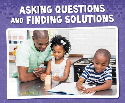 Asking Questions and Finding Solutions - Riley Flynn