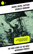 Cover-Bild zum Titel 'The True Story of the Most Notorious Pirates' von 'Daniel Defoe, Captain Charles Johnson'