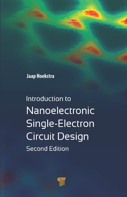 Introduction to Nanoelectronic Single-Electron Circuit Design - Jaap Hoekstra