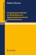 Cover-Bild zum Titel 'Interpolationsmethoden zur Behandlung von Approximationsprozessen auf Banachräumen' von 'Hubert Berens'