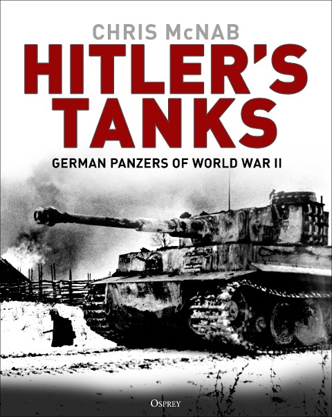 Hitler's Tanks - Chris McNab