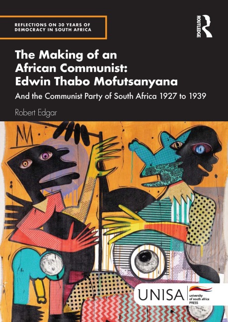 The Making of an African Communist: Edwin Thabo Mofutsanyana - Robert Edgar