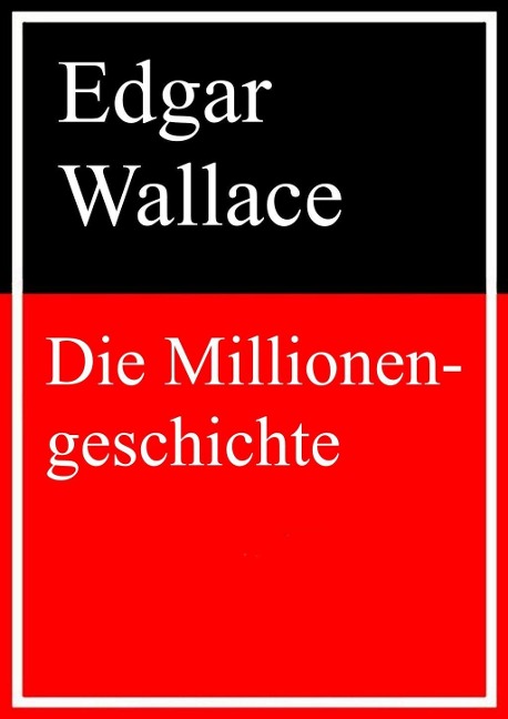 Die Millionengeschichte - Edgar Wallace