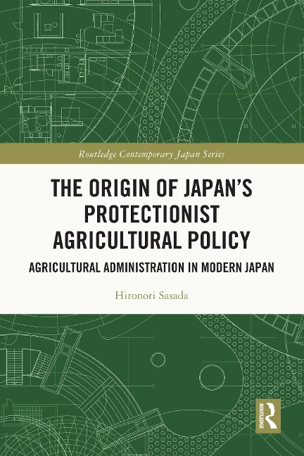 The Origin of Japan's Protectionist Agricultural Policy - Hironori Sasada