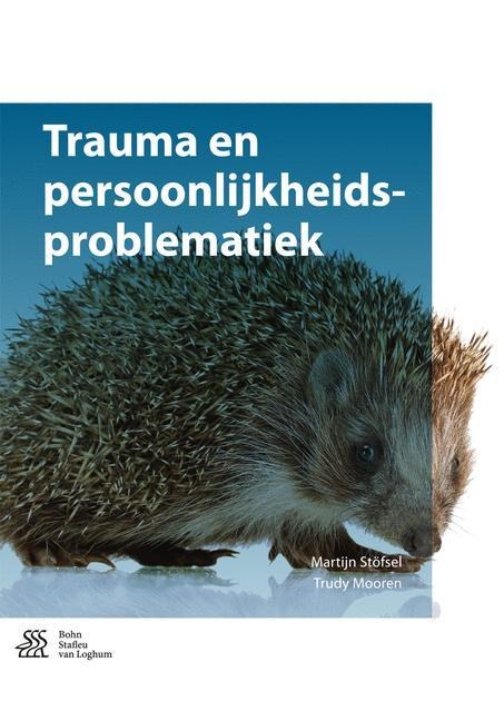 Trauma En Persoonlijkheidsproblematiek - Martijn Stöfsel, Trudy Mooren