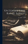 Cover-Bild zum Titel 'Un hombre libre, Rafael Barrett' von 'Armando Donoso'