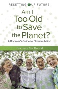 Cover-Bild zum Titel 'Am I Too Old to Save the Planet?' von 'Lawrence Macdonald'