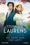 Cover-Bild zum Titel 'Wie zähmt man eine Lady?' von 'Stephanie Laurens'