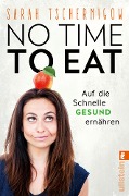 Cover-Bild zum Titel 'No time to eat' von 'Sarah Tschernigow'